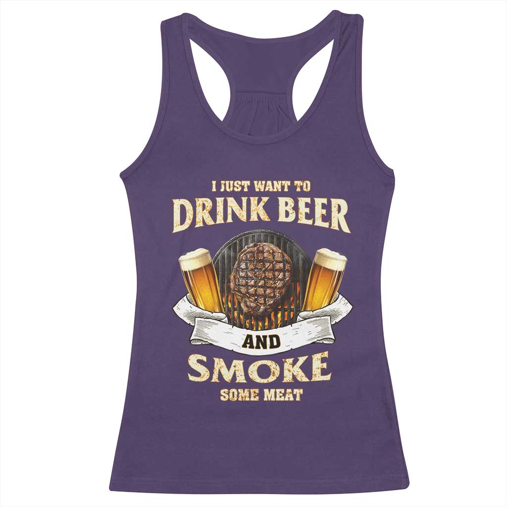 Funny BBQ Beer Lover Racerback Tank Top Just Want To Drink Beer And Smoke Some Meat Beefsteak