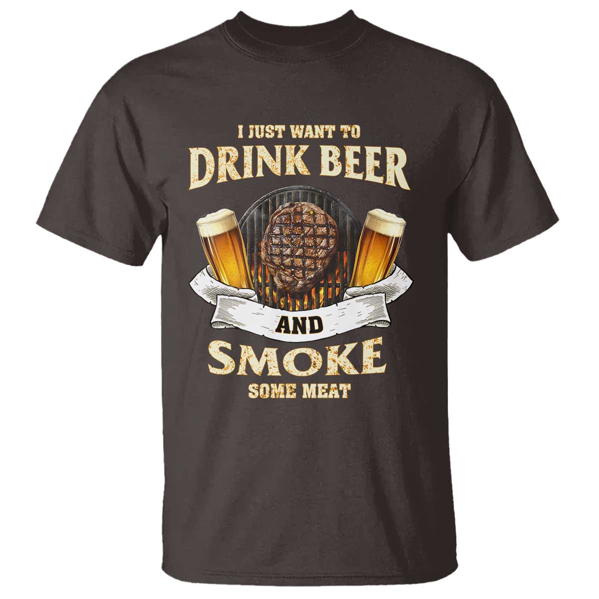 Funny BBQ Beer Lover T Shirt Just Want To Drink Beer And Smoke Some Meat Beefsteak - Wonder Print Shop