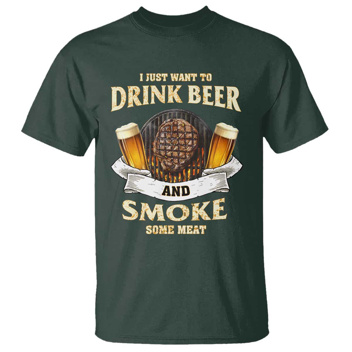 Funny BBQ Beer Lover T Shirt Just Want To Drink Beer And Smoke Some Meat Beefsteak - Wonder Print Shop