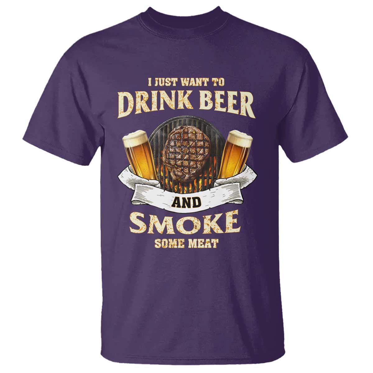 Funny BBQ Beer Lover T Shirt Just Want To Drink Beer And Smoke Some Meat Beefsteak - Wonder Print Shop