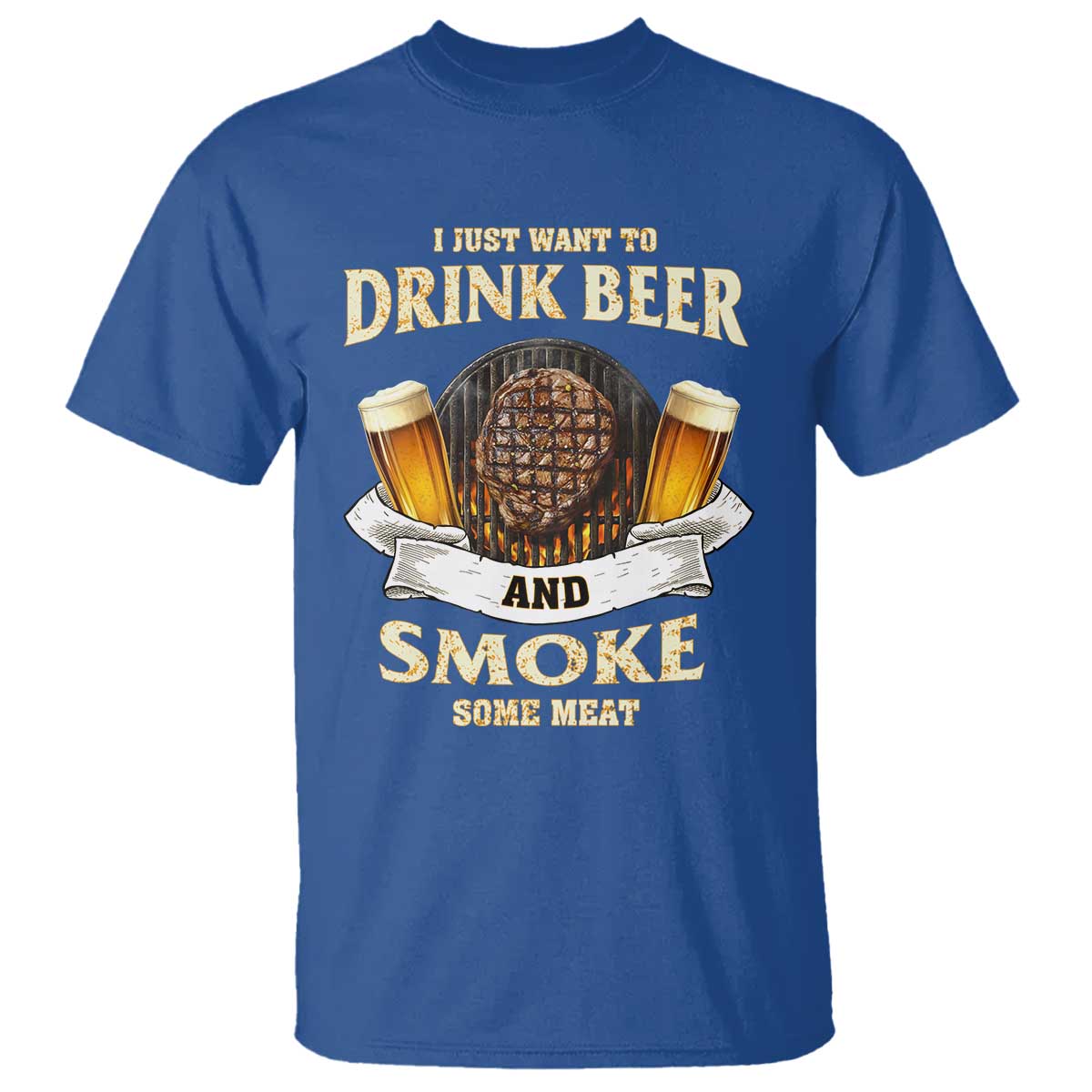 Funny BBQ Beer Lover T Shirt Just Want To Drink Beer And Smoke Some Meat Beefsteak - Wonder Print Shop