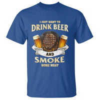 Funny BBQ Beer Lover T Shirt Just Want To Drink Beer And Smoke Some Meat Beefsteak - Wonder Print Shop