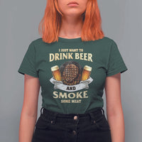 Funny BBQ Beer Lover T Shirt For Women Just Want To Drink Beer And Smoke Some Meat Beefsteak - Wonder Print Shop