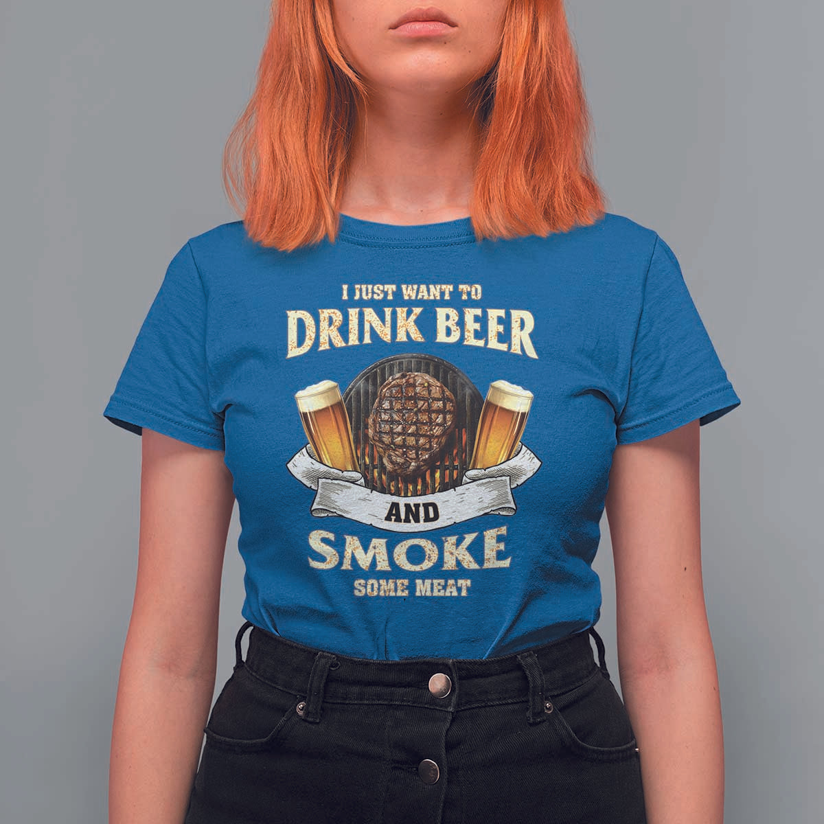 Funny BBQ Beer Lover T Shirt For Women Just Want To Drink Beer And Smoke Some Meat Beefsteak - Wonder Print Shop