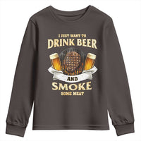 Funny BBQ Beer Lover Youth Sweatshirt Just Want To Drink Beer And Smoke Some Meat Beefsteak