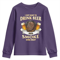Funny BBQ Beer Lover Youth Sweatshirt Just Want To Drink Beer And Smoke Some Meat Beefsteak