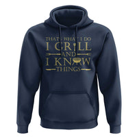 Funny BBQ Grilling Pitmaster Hoodie I Grill And Know Things