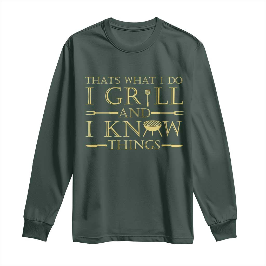 Funny BBQ Grilling Pitmaster Long Sleeve Shirt I Grill And Know Things