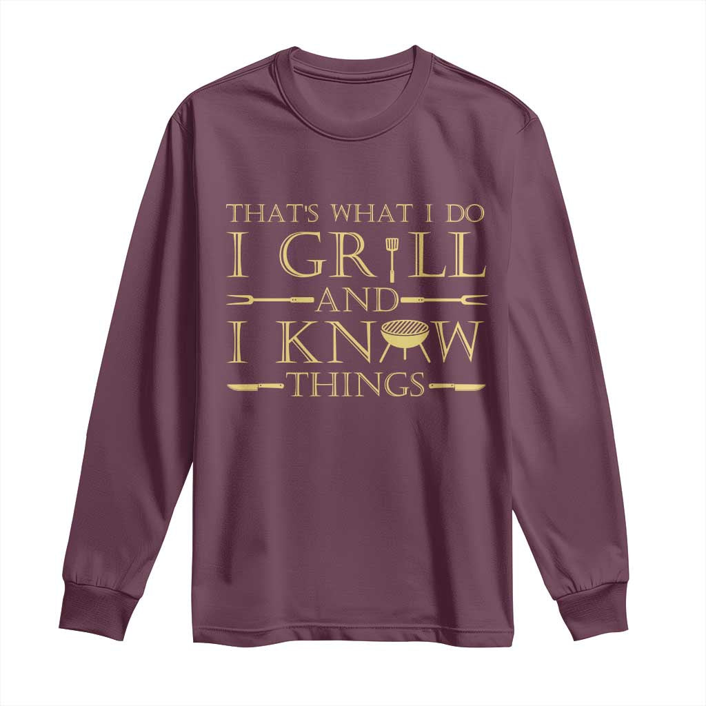 Funny BBQ Grilling Pitmaster Long Sleeve Shirt I Grill And Know Things