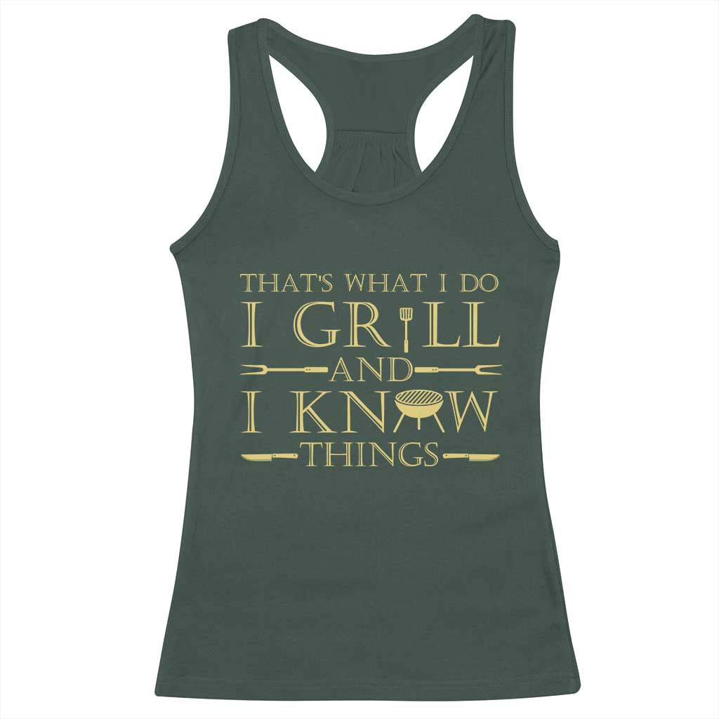 Funny BBQ Grilling Pitmaster Racerback Tank Top I Grill And Know Things