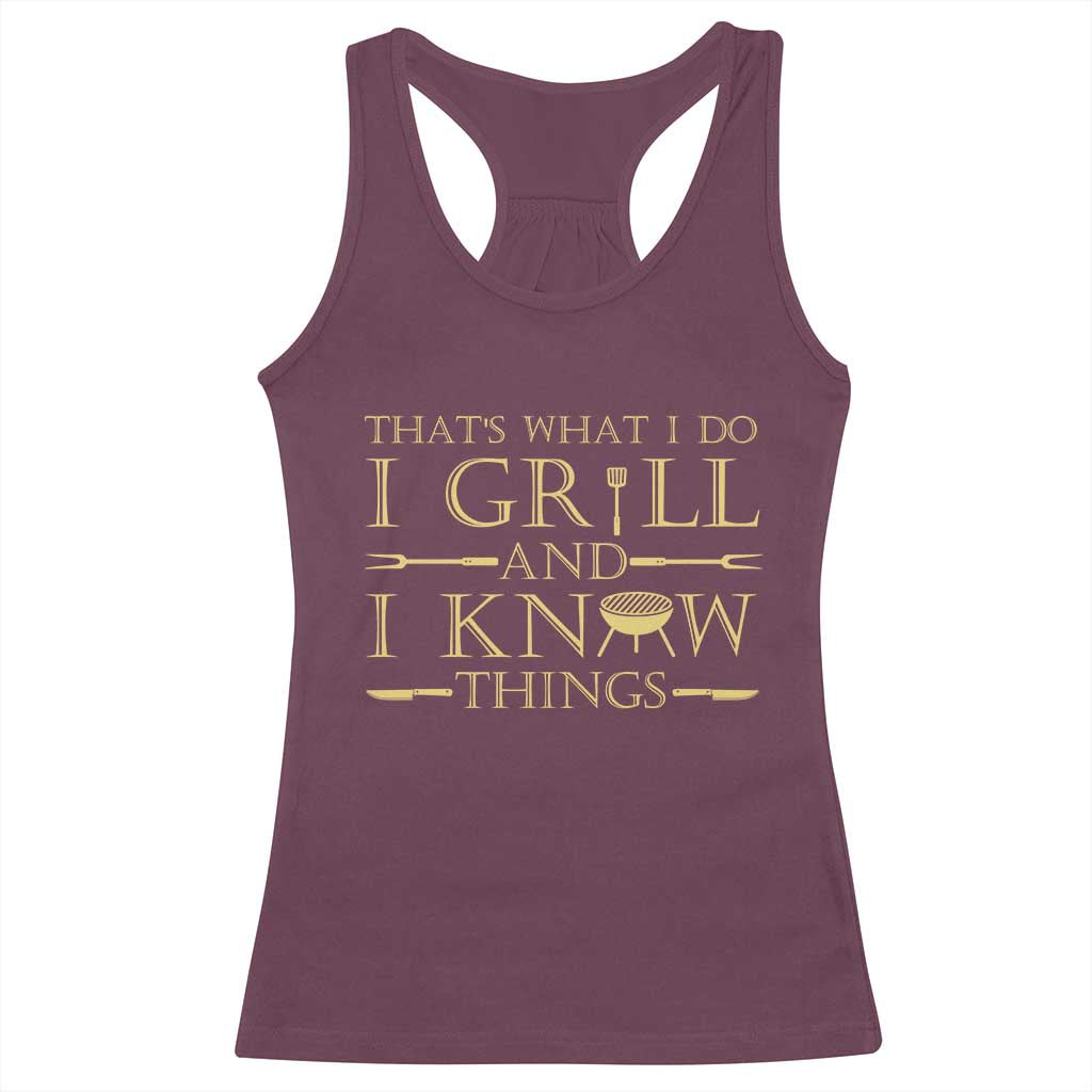 Funny BBQ Grilling Pitmaster Racerback Tank Top I Grill And Know Things