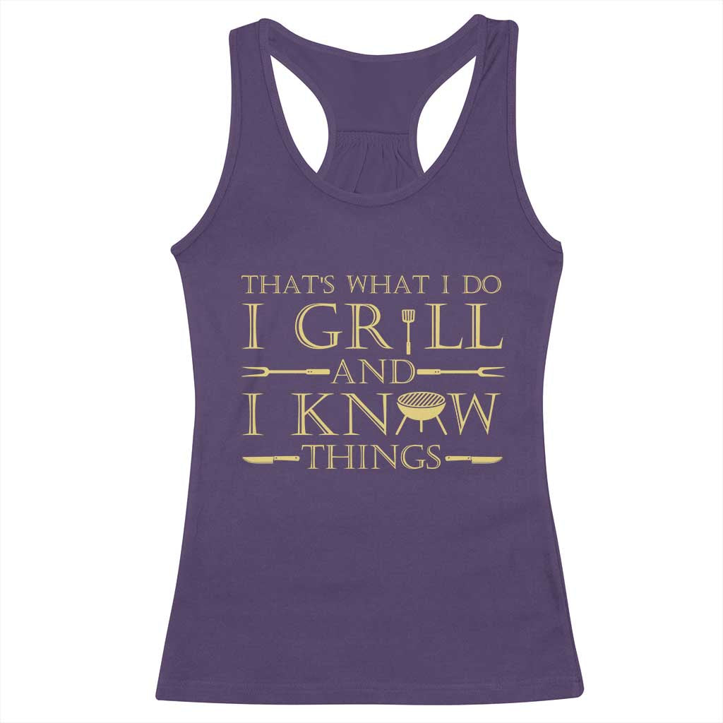 Funny BBQ Grilling Pitmaster Racerback Tank Top I Grill And Know Things