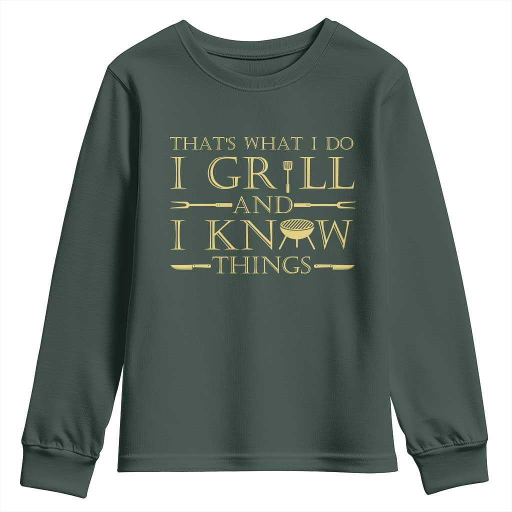 Funny BBQ Grilling Pitmaster Youth Sweatshirt I Grill And Know Things