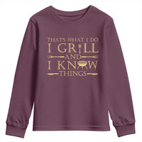 Funny BBQ Grilling Pitmaster Youth Sweatshirt I Grill And Know Things