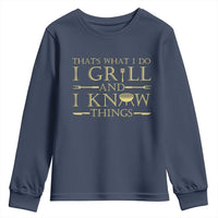 Funny BBQ Grilling Pitmaster Youth Sweatshirt I Grill And Know Things