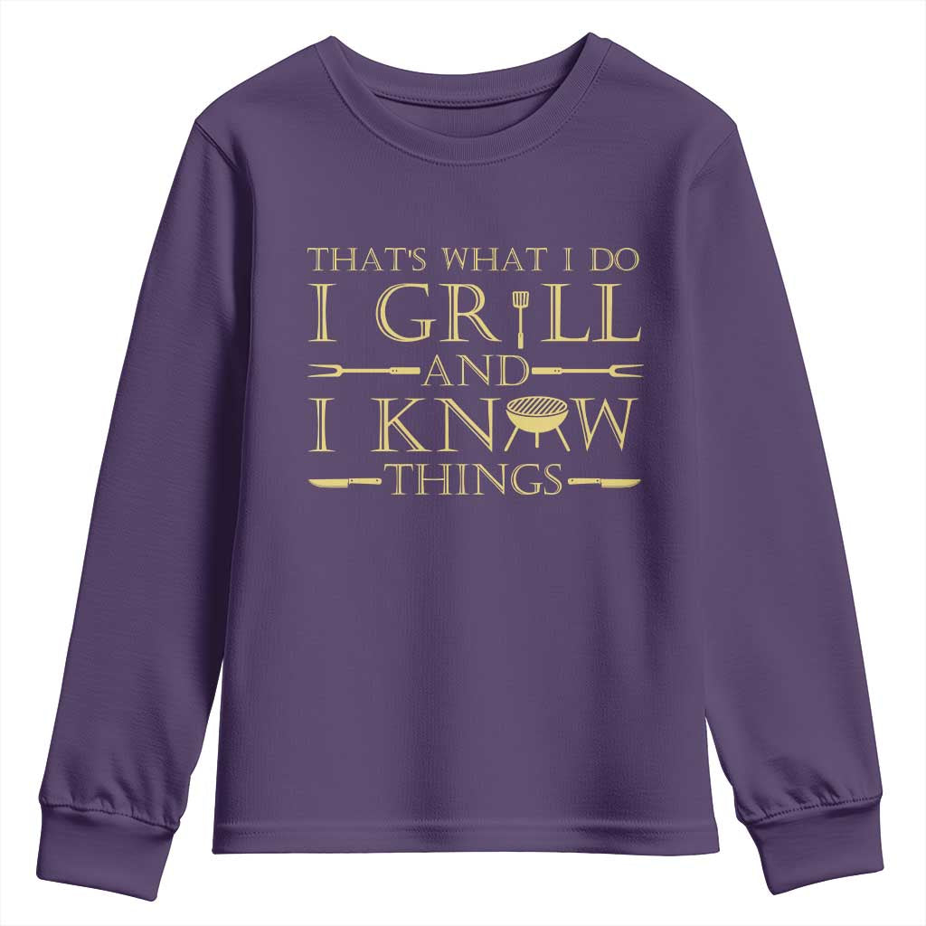 Funny BBQ Grilling Pitmaster Youth Sweatshirt I Grill And Know Things