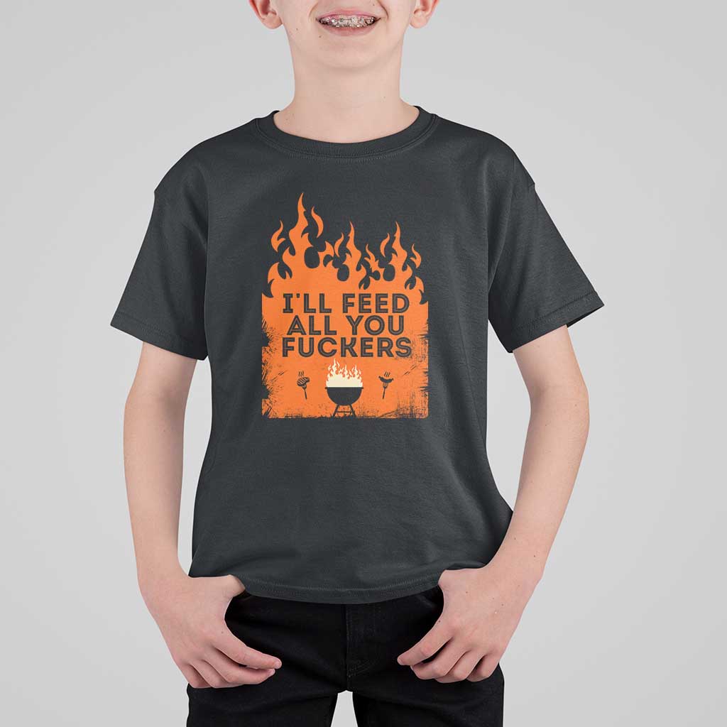 Funny BBQ Grilling T Shirt For Kid I'll Feed All You Fxxkers