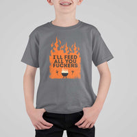Funny BBQ Grilling T Shirt For Kid I'll Feed All You Fxxkers
