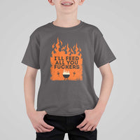 Funny BBQ Grilling T Shirt For Kid I'll Feed All You Fxxkers