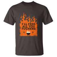 Funny BBQ Grilling T Shirt I'll Feed All You Fxxkers - Wonder Print Shop