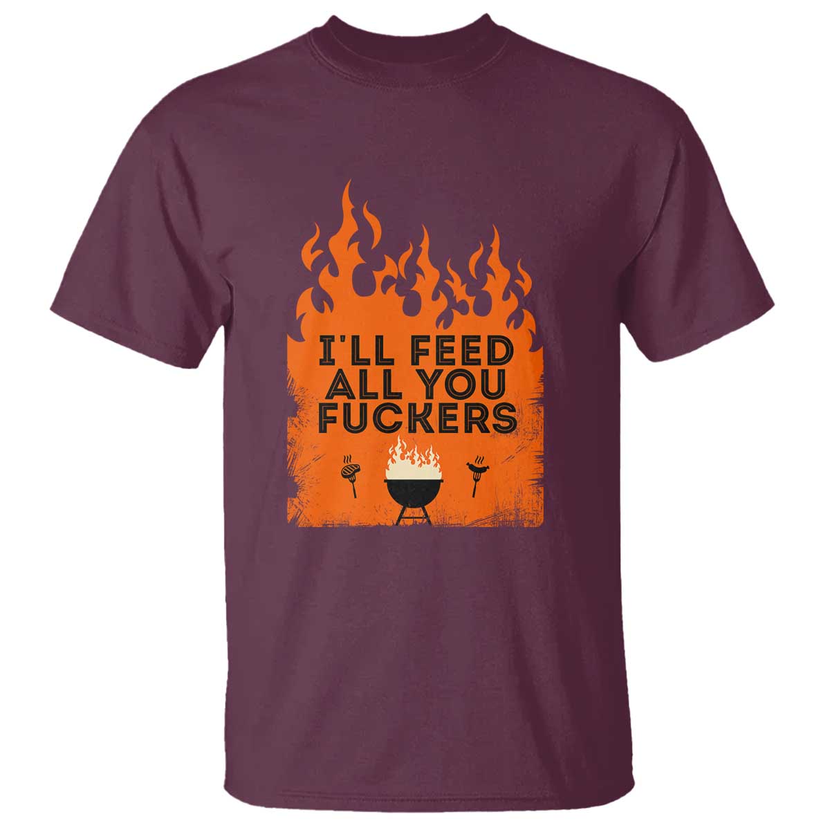 Funny BBQ Grilling T Shirt I'll Feed All You Fxxkers - Wonder Print Shop