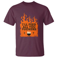 Funny BBQ Grilling T Shirt I'll Feed All You Fxxkers - Wonder Print Shop
