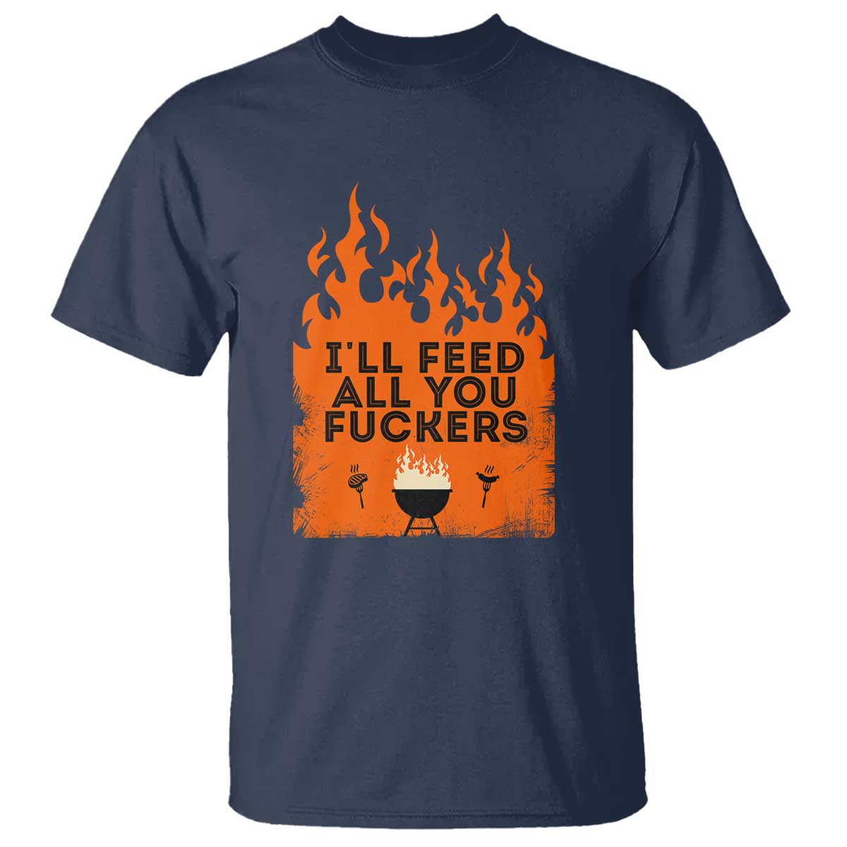 Funny BBQ Grilling T Shirt I'll Feed All You Fxxkers - Wonder Print Shop