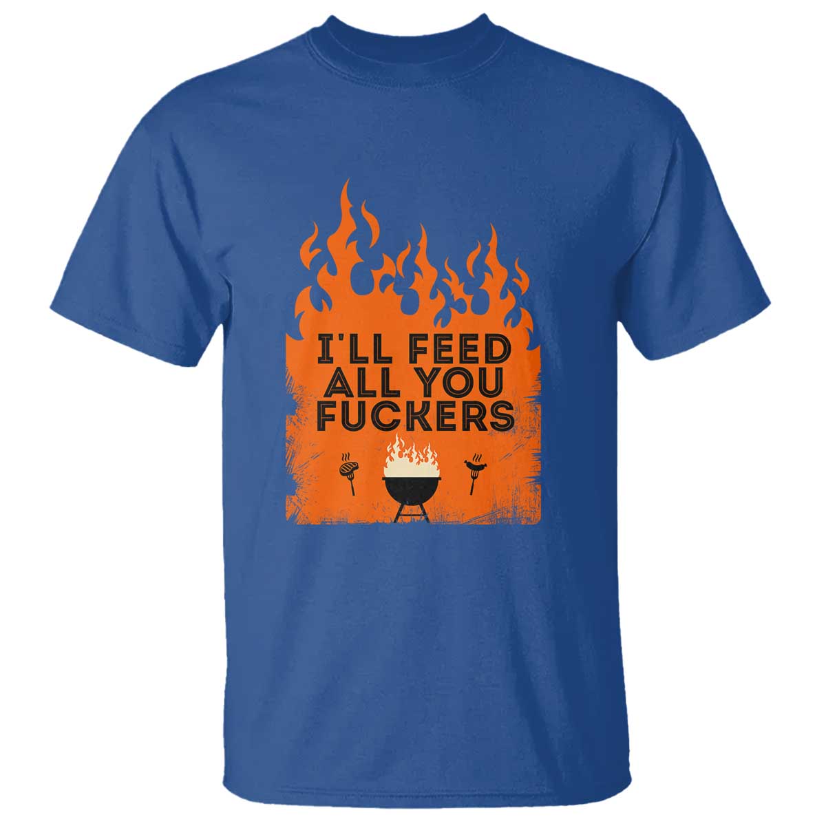 Funny BBQ Grilling T Shirt I'll Feed All You Fxxkers - Wonder Print Shop