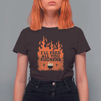 Funny BBQ Grilling T Shirt For Women I'll Feed All You Fxxkers - Wonder Print Shop