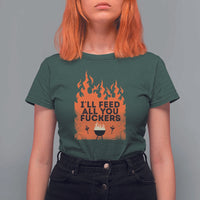 Funny BBQ Grilling T Shirt For Women I'll Feed All You Fxxkers - Wonder Print Shop