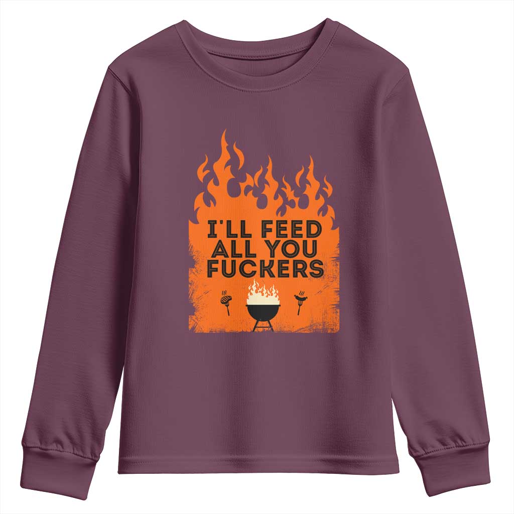 Funny BBQ Grilling Youth Sweatshirt I'll Feed All You Fxxkers