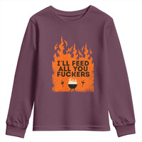 Funny BBQ Grilling Youth Sweatshirt I'll Feed All You Fxxkers