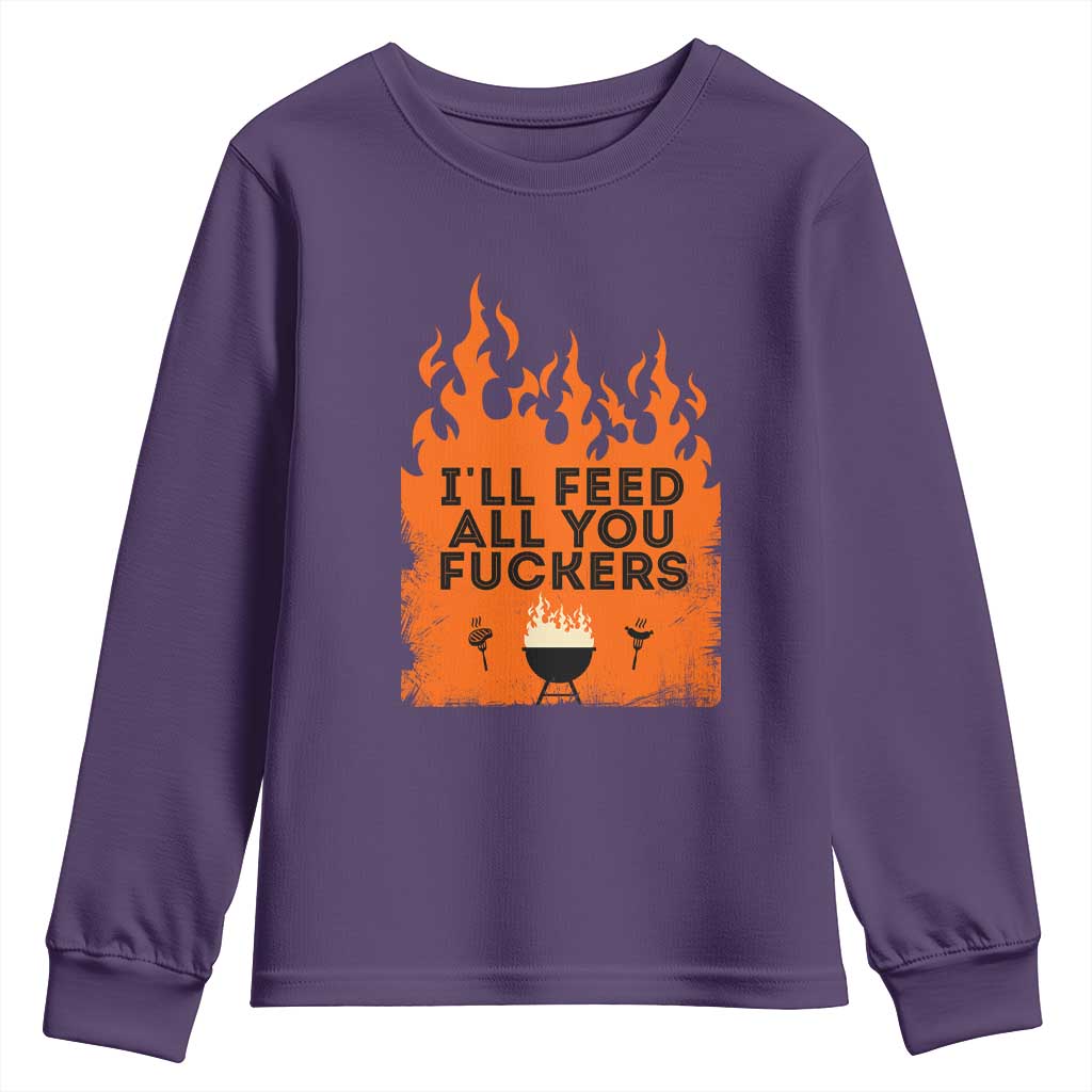 Funny BBQ Grilling Youth Sweatshirt I'll Feed All You Fxxkers
