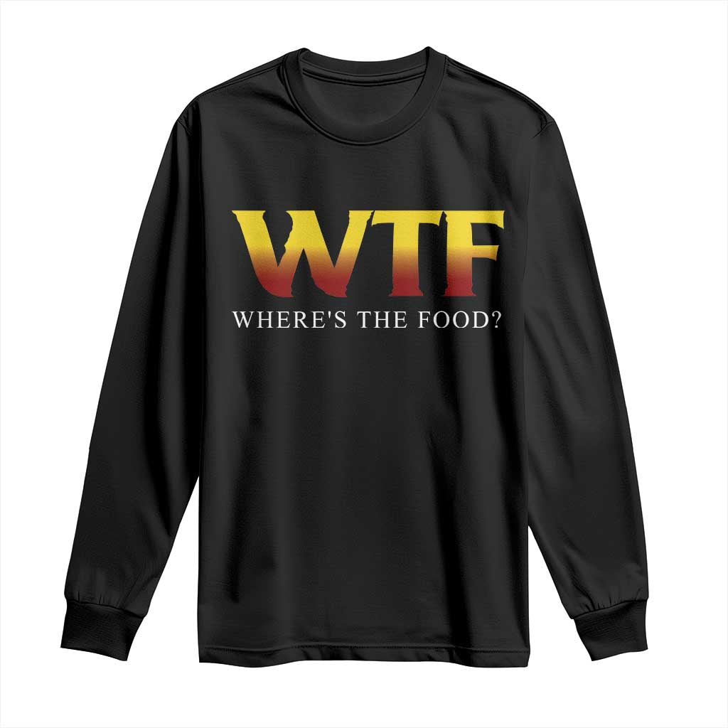 Funny BBQ Lover Long Sleeve Shirt WTF Where's The Food Grilling