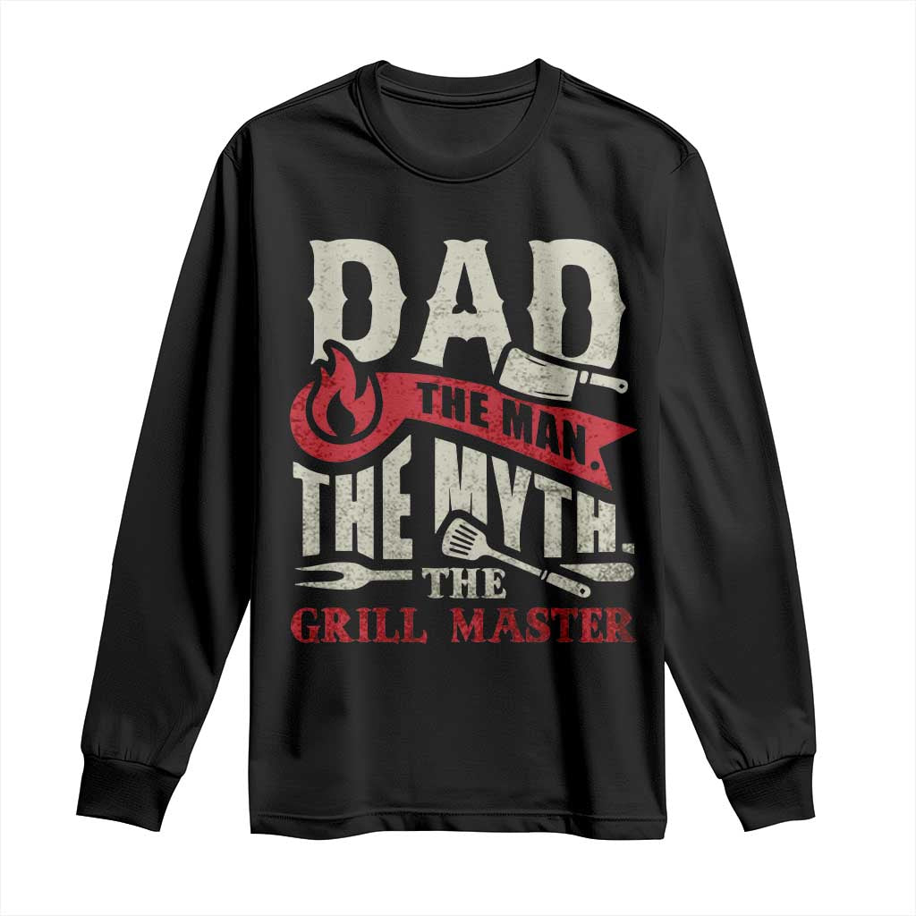 Funny BBQ Grilling Pitmaster Long Sleeve Shirt Dad The Man The Myth The Grill Master