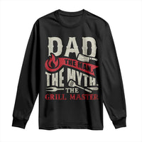Funny BBQ Grilling Pitmaster Long Sleeve Shirt Dad The Man The Myth The Grill Master