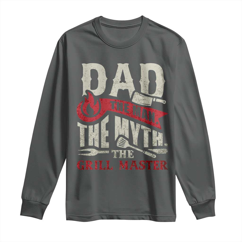 Funny BBQ Grilling Pitmaster Long Sleeve Shirt Dad The Man The Myth The Grill Master