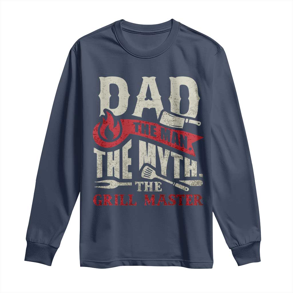 Funny BBQ Grilling Pitmaster Long Sleeve Shirt Dad The Man The Myth The Grill Master