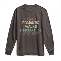 Funny BBQ Grilling Long Sleeve Shirt I Enjoy Romantic Walks Through The Meat Dept