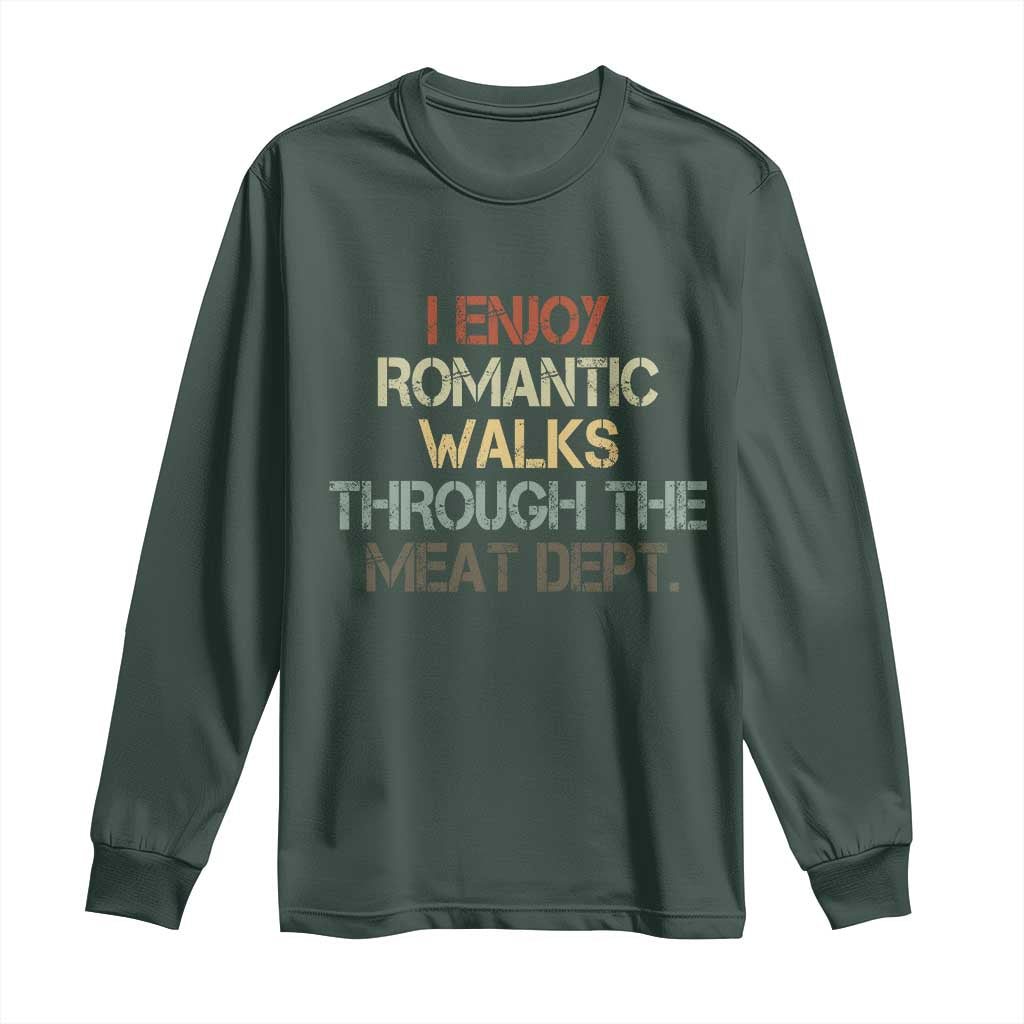 Funny BBQ Grilling Long Sleeve Shirt I Enjoy Romantic Walks Through The Meat Dept