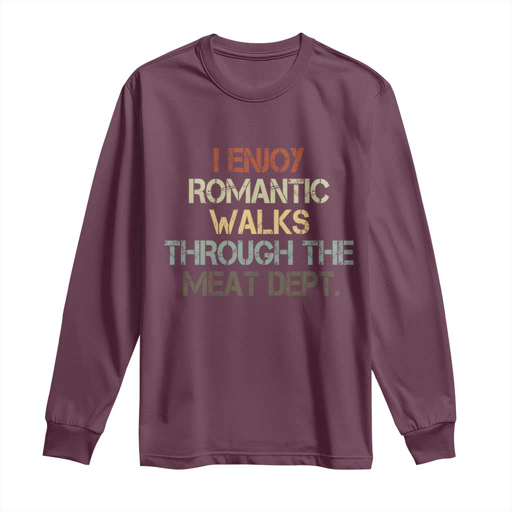 Funny BBQ Grilling Long Sleeve Shirt I Enjoy Romantic Walks Through The Meat Dept