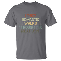 Funny BBQ Grilling T Shirt I Enjoy Romantic Walks Through The Meat Dept - Wonder Print Shop