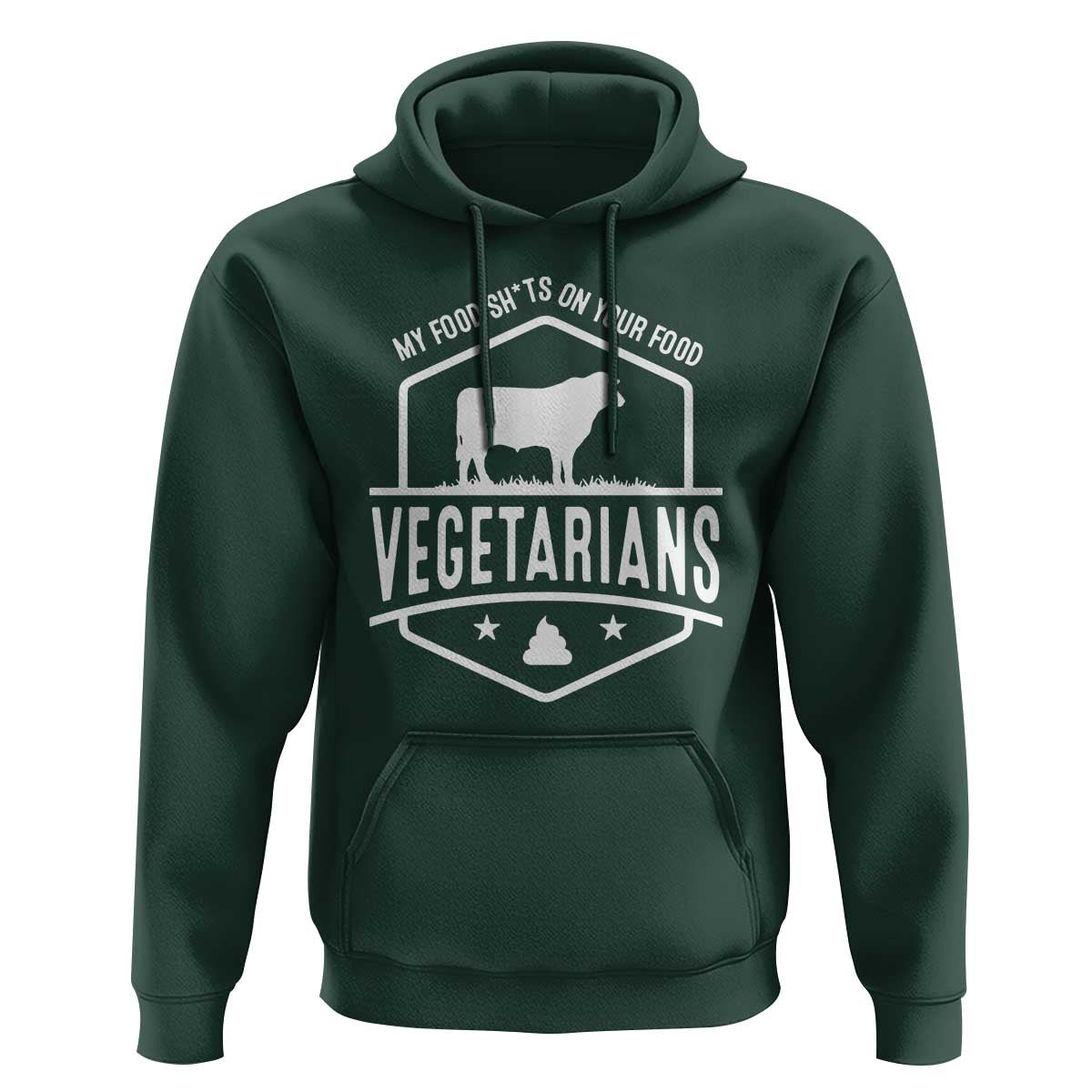 Funny Vegetarians My Food Shits On Your Food Hoodie