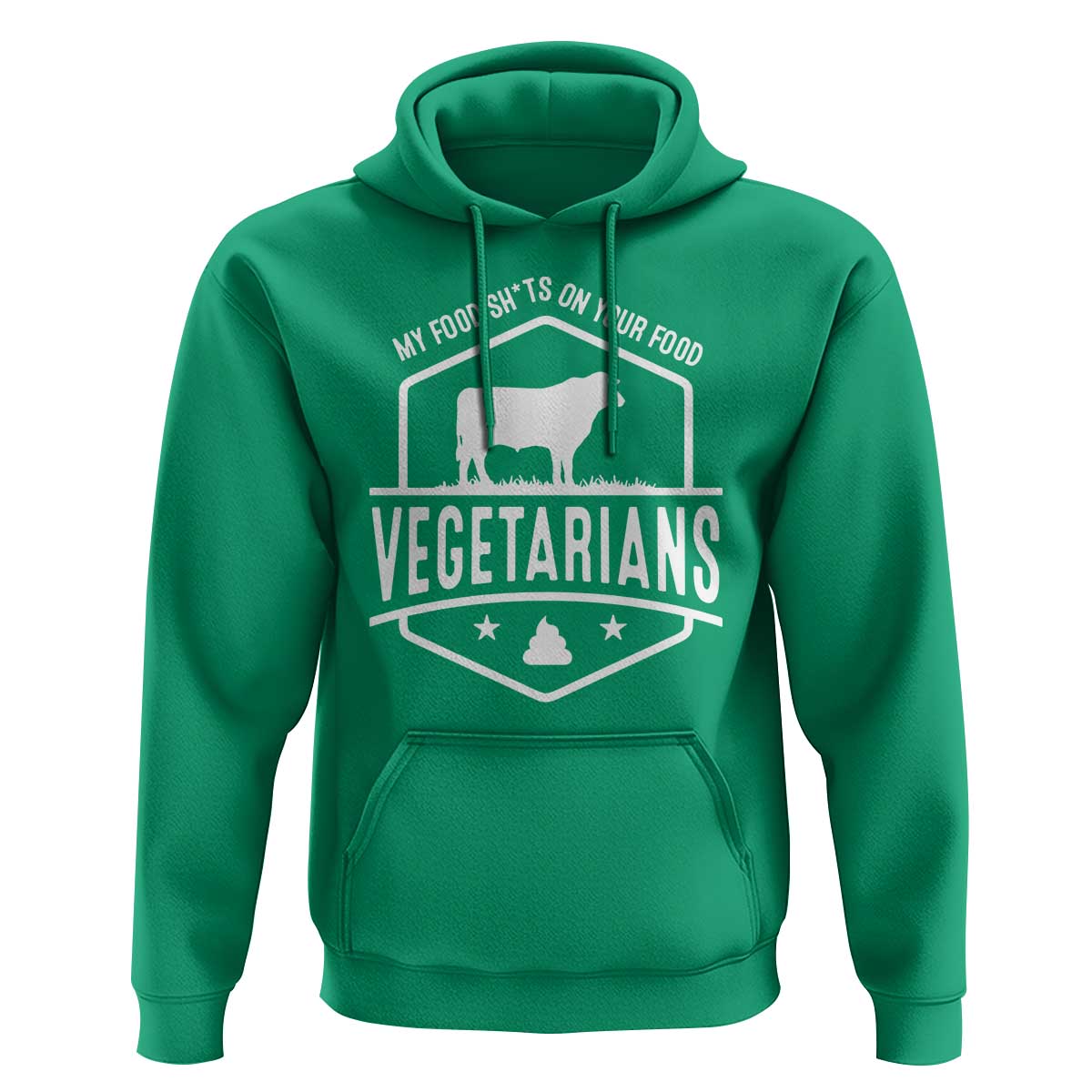 Funny Vegetarians My Food Shits On Your Food Hoodie