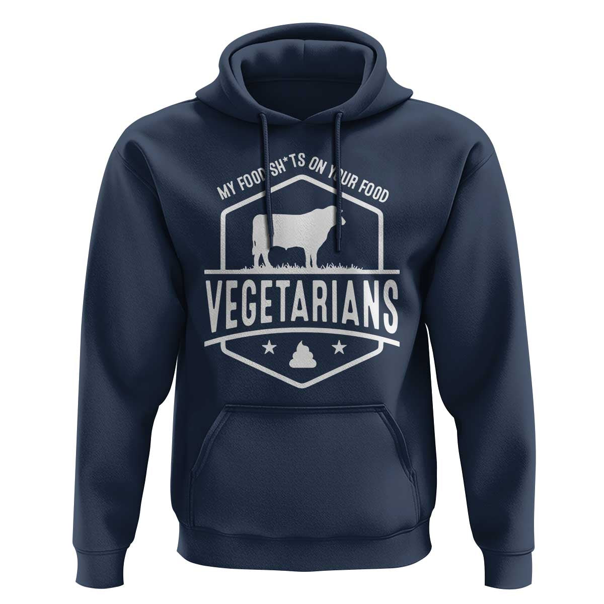 Funny Vegetarians My Food Shits On Your Food Hoodie