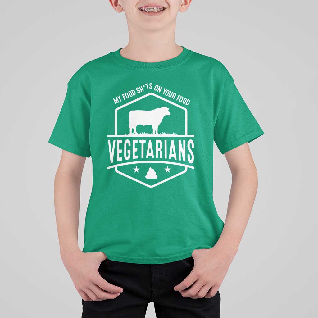 Funny Vegetarians My Food Shits On Your Food T Shirt For Kid