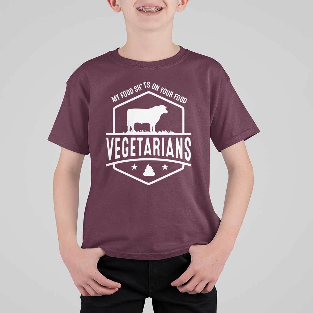Funny Vegetarians My Food Shits On Your Food T Shirt For Kid
