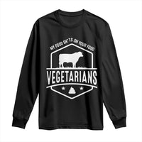 Funny Vegetarians My Food Shits On Your Food Long Sleeve Shirt
