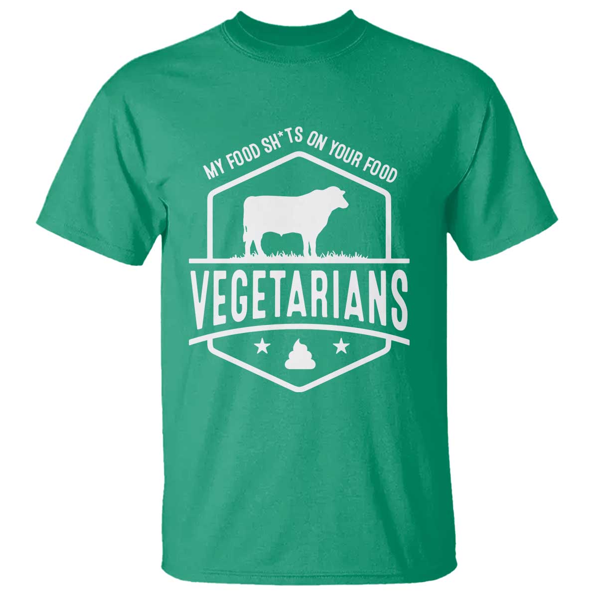Funny Vegetarians My Food Shits On Your Food T Shirt - Wonder Print Shop