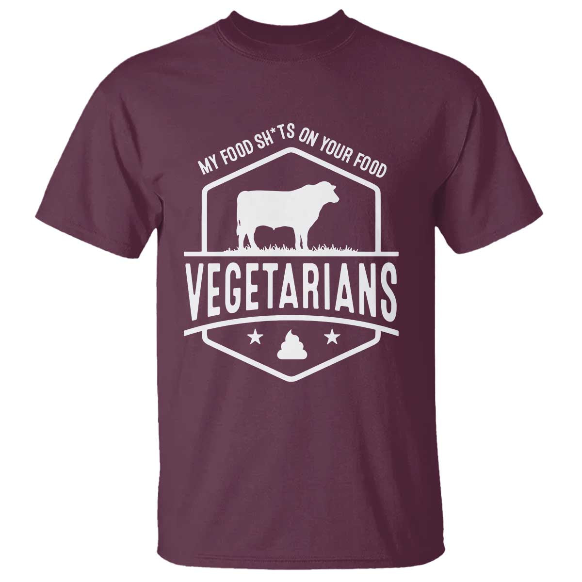 Funny Vegetarians My Food Shits On Your Food T Shirt - Wonder Print Shop